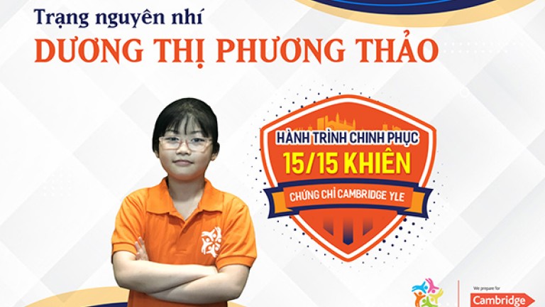 HÀNH TRÌNH CHINH PHỤC 15/15 KHIÊN CHỨNG CHỈ CAMBRIDGE YLE - TRẠNG NGUYÊN NHÍ DƯƠNG THỊ PHƯƠNG THẢO 